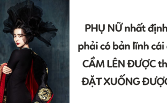 Phụ nữ thông minh nhất định phải sống ngẩng cao đầu kiêu hãnh!