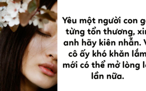 Yêu một cô gái từng tổn thương, có mệt lắm không anh?