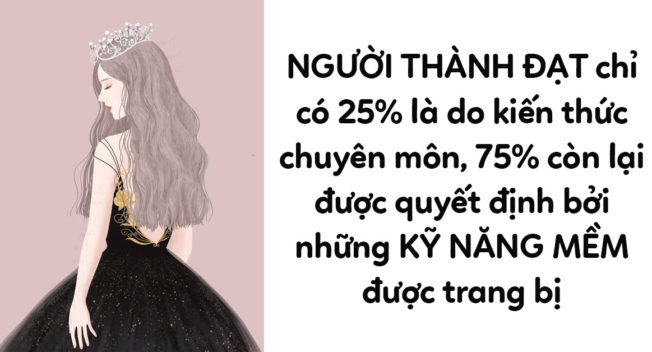 Kỹ năng mềm quyết định 75% sự thành đạt: Thà tiêu tốn 1 giờ bổ sung kiến thức còn hơn cả đời chịu thua kém người khác