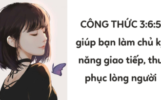 Công thức 3:6:5 giúp bạn làm chủ kỹ năng giao tiếp, thu phục lòng người khó tính nhất ngay từ lần đầu nói chuyện