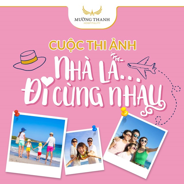 Mường Thanh phát động cuộc thi ảnh “NHÀ LÀ… ĐI CÙNG NHAU” - 1