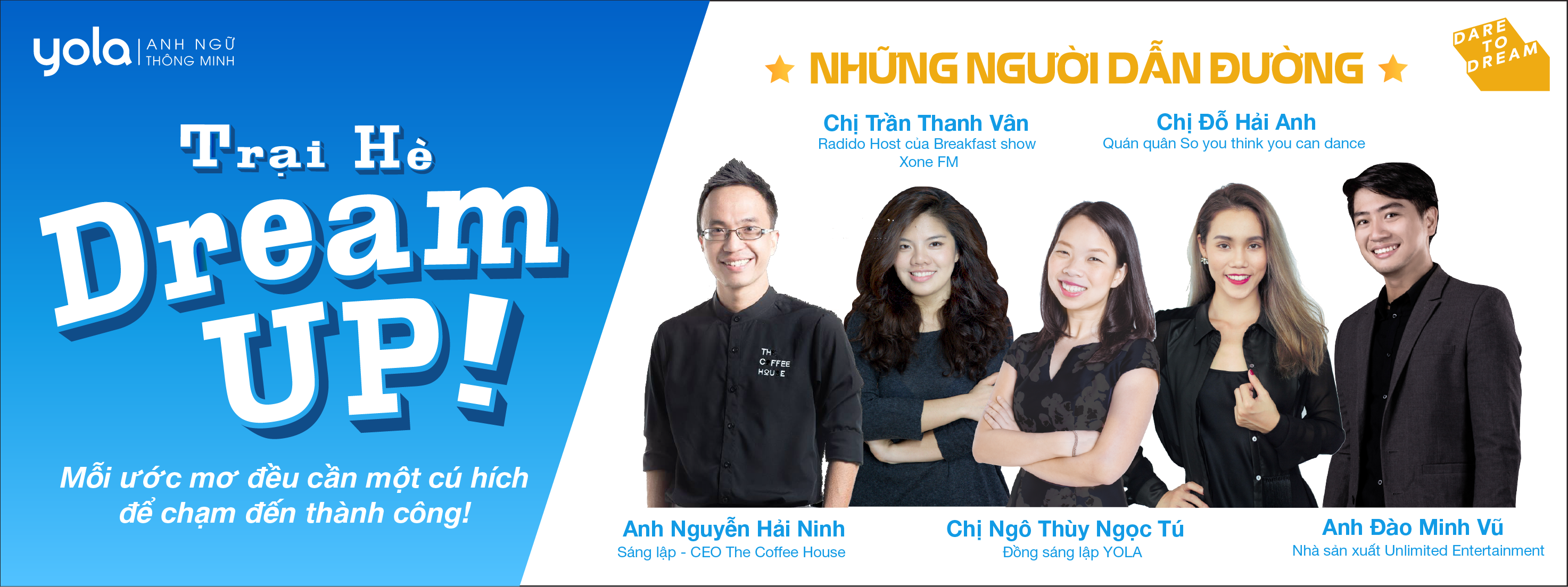  Cơ hội được lắng nghe câu chuyện chinh phục ước mơ của các “Người dẫn đường” tại hội trại “Dream Up!”. 