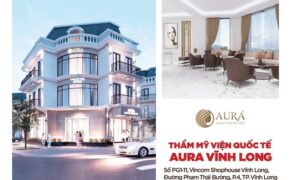 Thẩm mỹ viện AURA khai trương cơ sở thứ 7 tại Thành phố Vĩnh Long