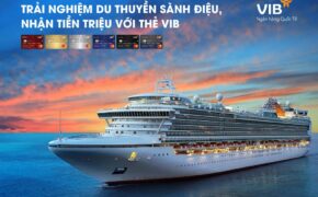 Trải nghiệm du thuyền đẳng cấp vòng quanh châu Á cùng VIB