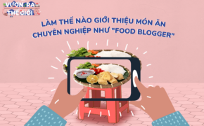 Trẻ em thời nay đã khác: Tự tin trong vai trò Vlogger nhí